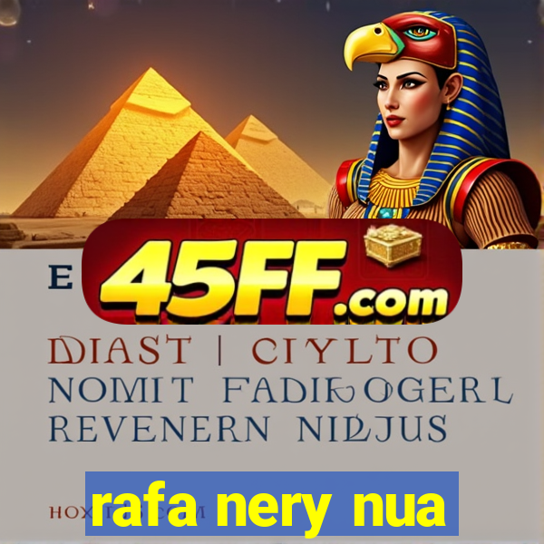 rafa nery nua
